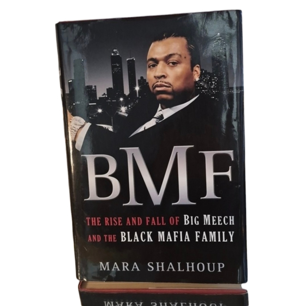 BMF The Rise and Fall of BIG MEECH and the BLACK MAFIA FAMILY By Mara Shalhoup.